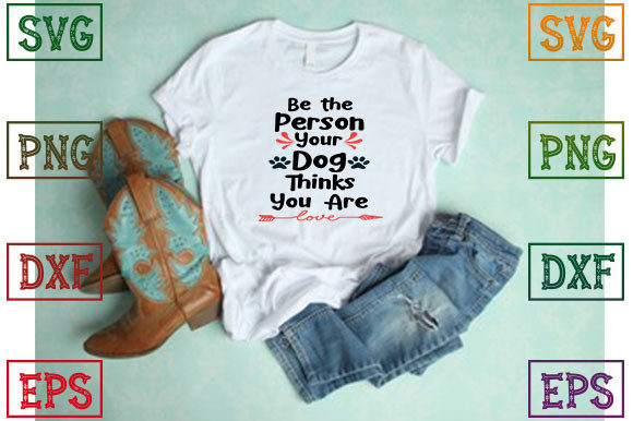 Be the Person Your Dog Thinks You Are Graphics