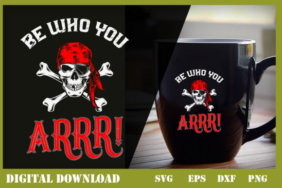 Be Who You Arrr Pirates Captain Skull Graphics