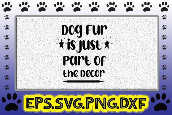 Dog Fur is Just Part of the Decor: Graphics & Crafts