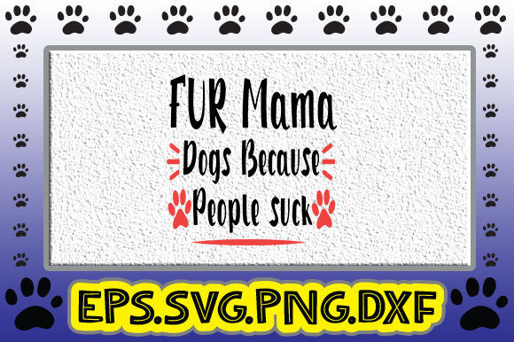 FUR MamaDogs Because People Suck Graphics & Crafts
