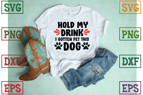 Hold My Drink I Gotten Pet This Dog Graphics