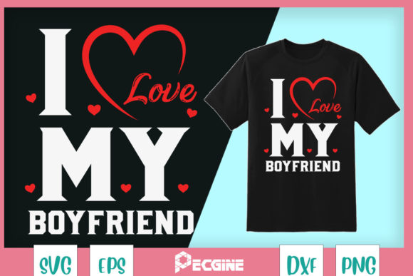 I Love My Boyfriend Funny Valentine Graphics