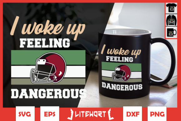 I Woke Up Feeling Dangerous Football