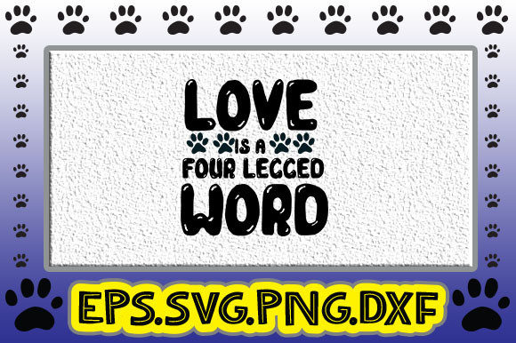 LOVE is a FOUR LEGGED WORD: Graphics & Crafts for Small Business
