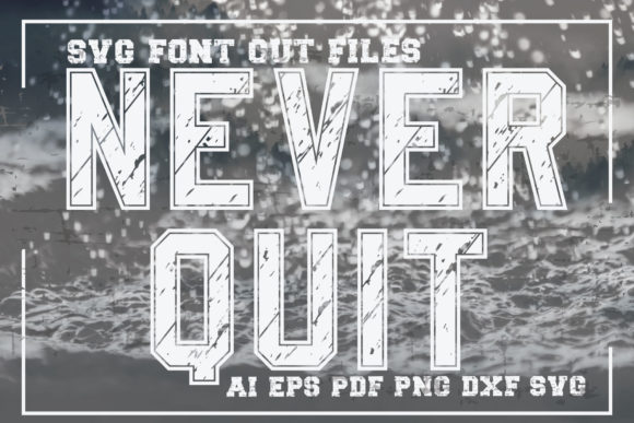 Never Quit Font: Graphics for Crafts and Creative Publishing