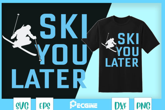 Ski You Later Graphics for T-Shirt Designs